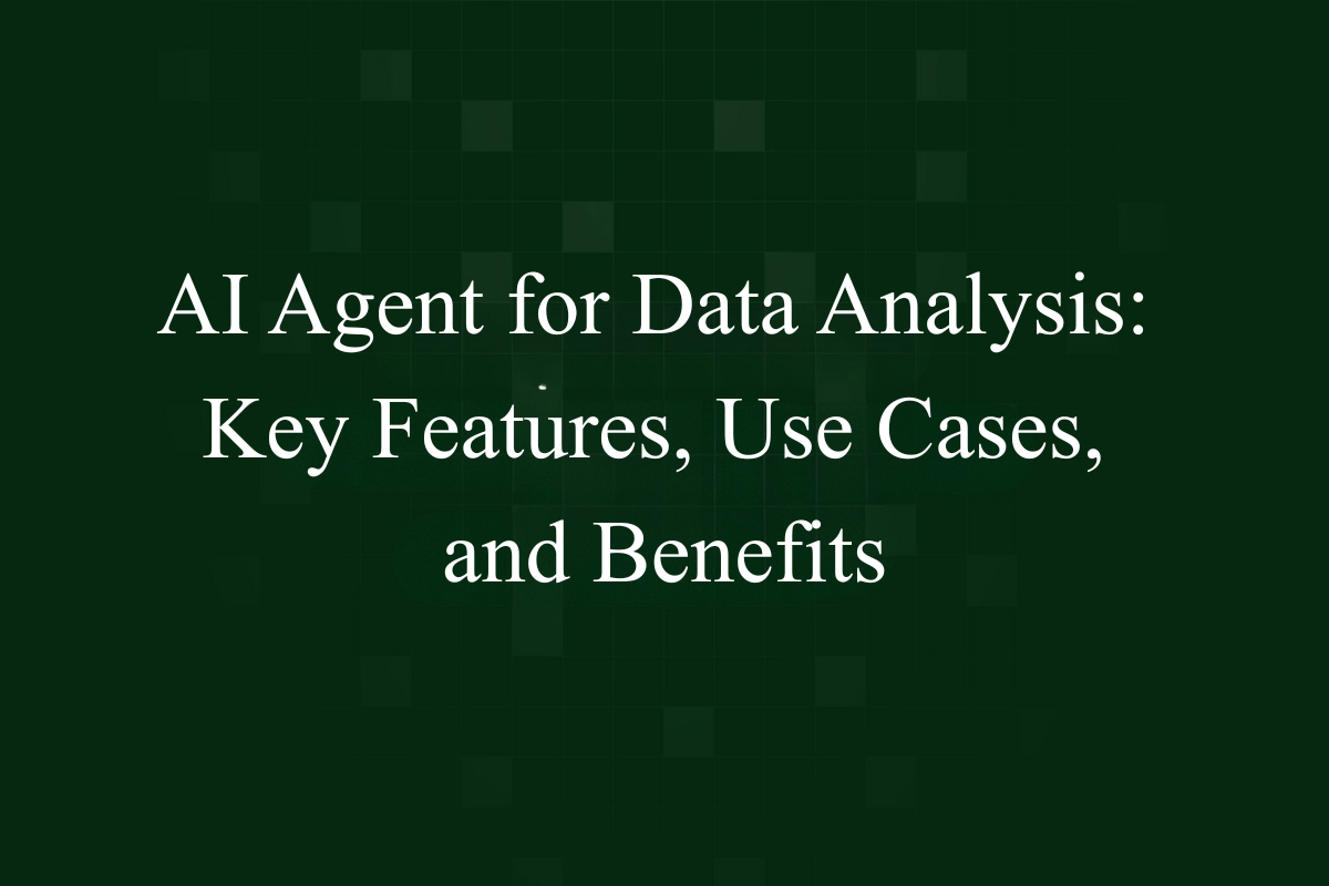 AI Agent for Data Analysis: Key Features, Use Cases, and Benefits