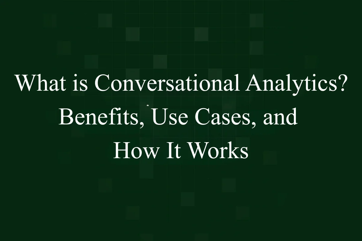 What is Conversational Analytics? Benefits, Use Cases, and How It Works