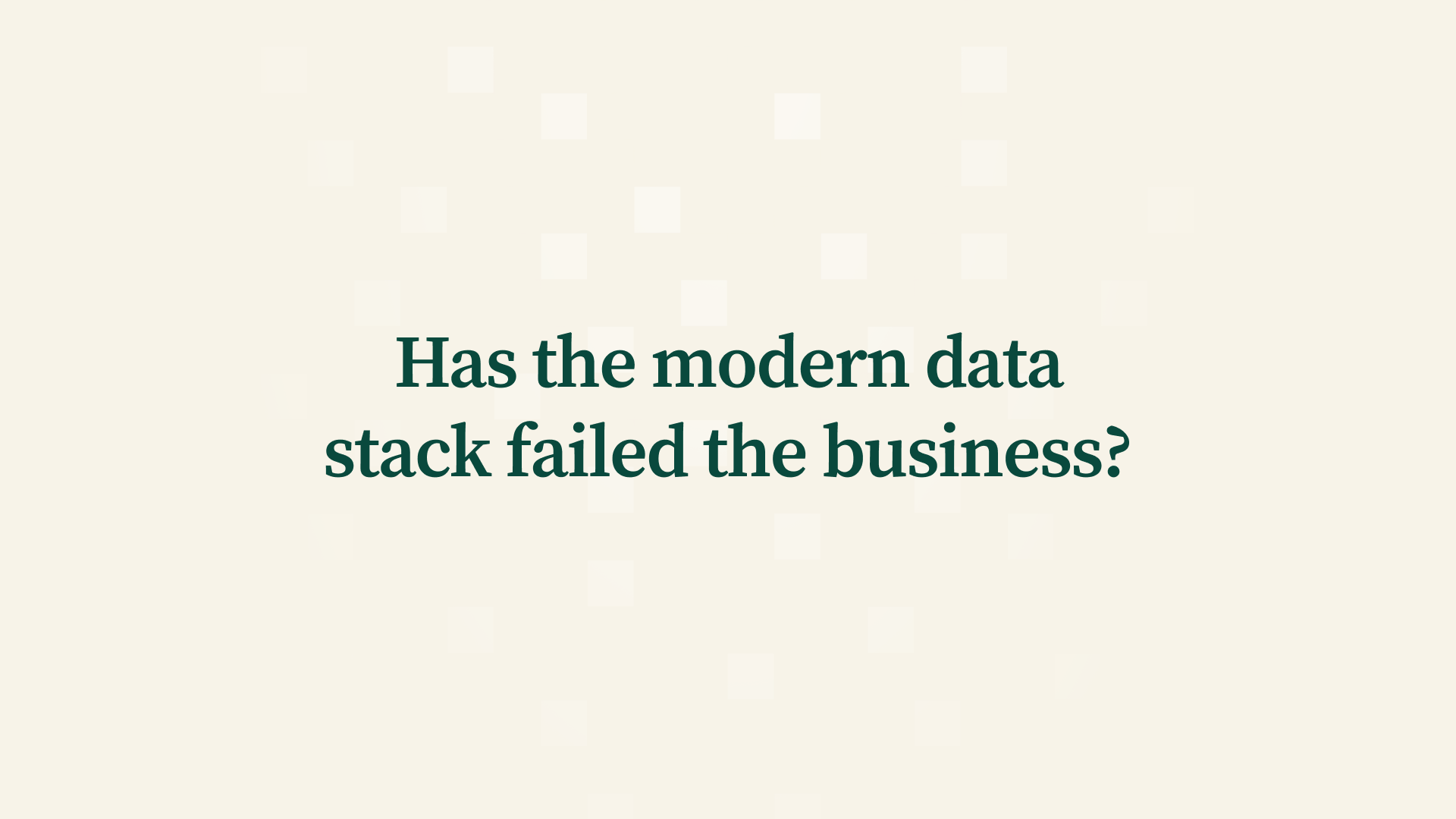 Has the modern data stack failed the business?
