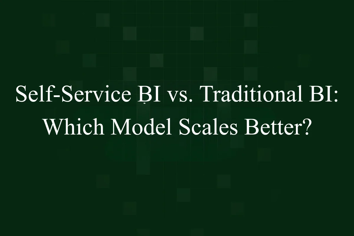 Self-Service BI vs. Traditional BI: Which Model Scales Better?